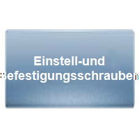 Einstell-und Befestigungsschrauben